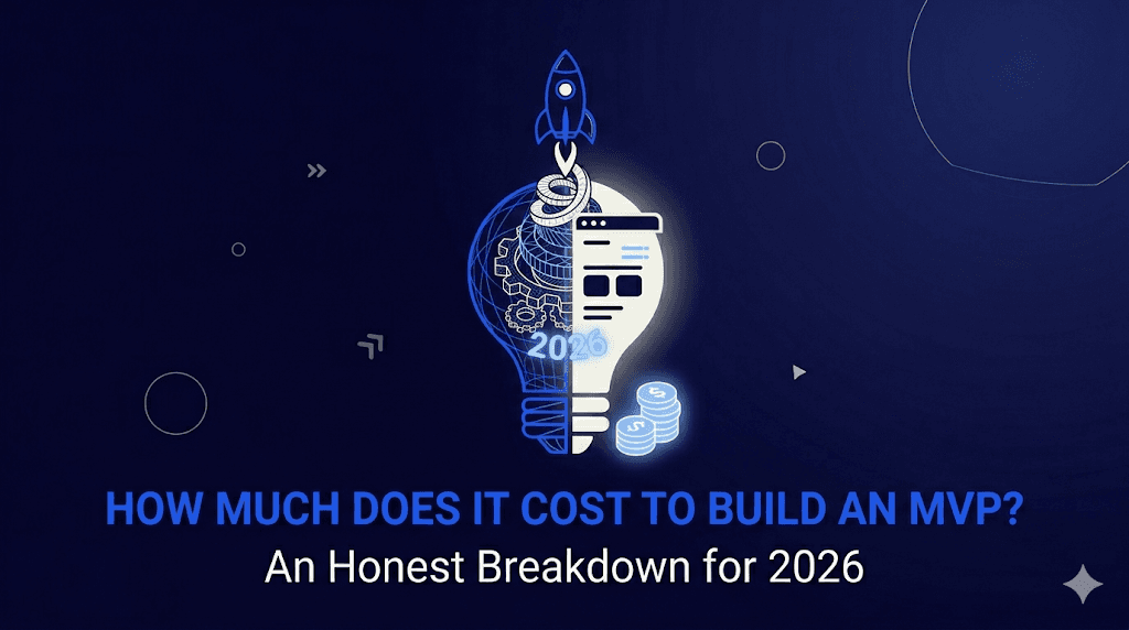 How Much Does It Cost to Build an MVP? An Honest Breakdown for 2026